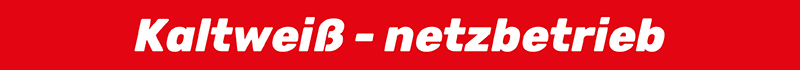 Kaltweiß - netzbetrieb