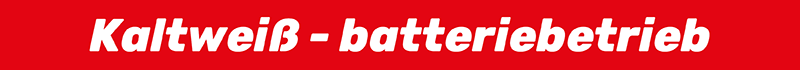 Kaltweiß - batteriebetrieb Kaltweiß - batteriebetrieb