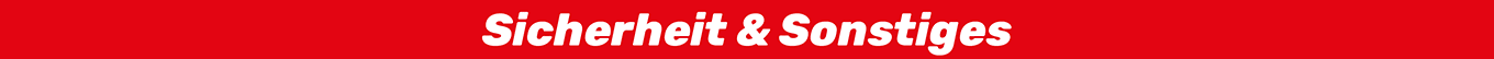 Sicherheit & Sonstiges Sicherheit & Sonstiges