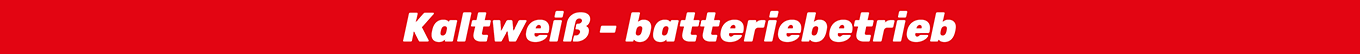 Kaltweiß - batteriebetrieb